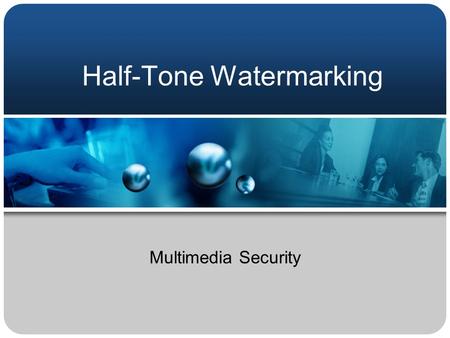 Half-Tone Watermarking Multimedia Security. 2 Outline Half-tone technique Watermarking Method Measurement Robustness Conclusion.