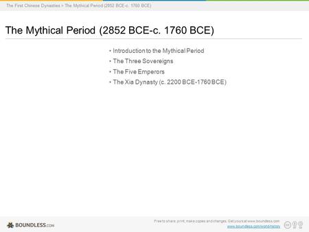 Introduction to the Mythical Period The Three Sovereigns The Five Emperors The Xia Dynasty (c. 2200 BCE-1760 BCE) The Mythical Period (2852 BCE-c. 1760.