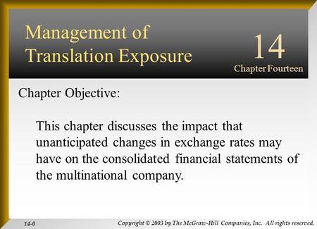 Copyright © 2003 by The McGraw-Hill Companies, Inc. All rights reserved. 14-0 INTERNATIONAL FINANCIAL MANAGEMENT EUN / RESNICK Third Edition Chapter Objective: