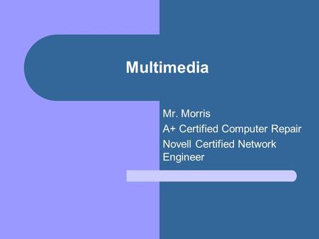 Multimedia Mr. Morris A+ Certified Computer Repair