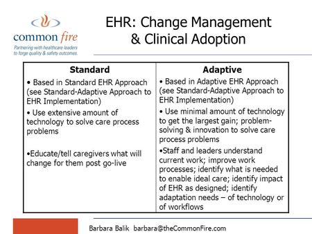 EHR: Change Management & Clinical Adoption Standard Based in Standard EHR Approach (see Standard-Adaptive Approach to EHR Implementation) Use extensive.