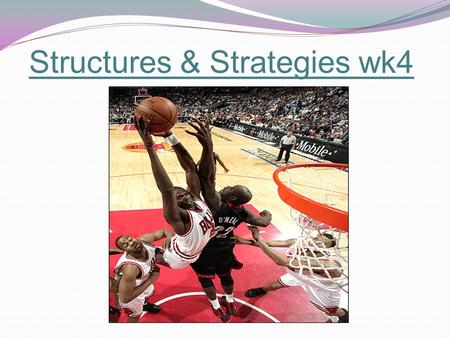 Structures & Strategies wk4. Key Concepts Information processing, problem-solving and decision making when working to develop and improve performance.