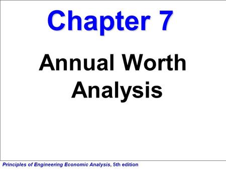 Chapter 7 Annual Worth Analysis.