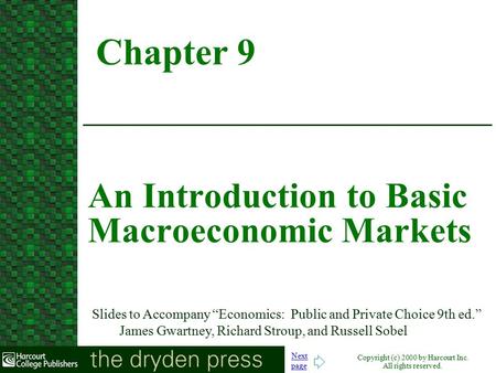 Copyright (c) 2000 by Harcourt Inc. All rights reserved. Next page Slides to Accompany “Economics: Public and Private Choice 9th ed.” James Gwartney, Richard.