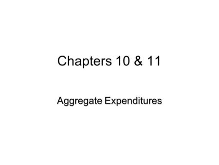 Chapters 10 & 11 Aggregate Expenditures. Short Run Macro Model -- John Maynard Keyenes’ model explaining how changes in spending affects real GDP (spending.