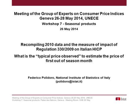 Meeting of the Group of Experts on Consumer Price Indices. Geneva 26-28 May 2014, UNECE Workshop 7: Seasonal products. Palais des Nations, Geneva - Meeting.