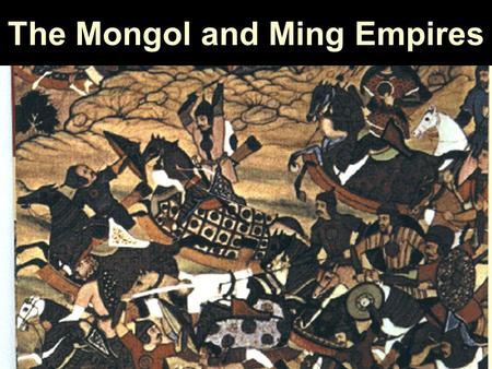 The Mongol and Ming Empires