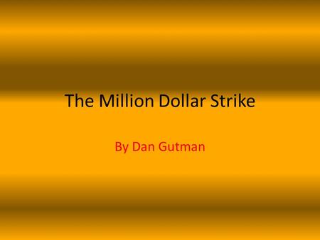 The Million Dollar Strike