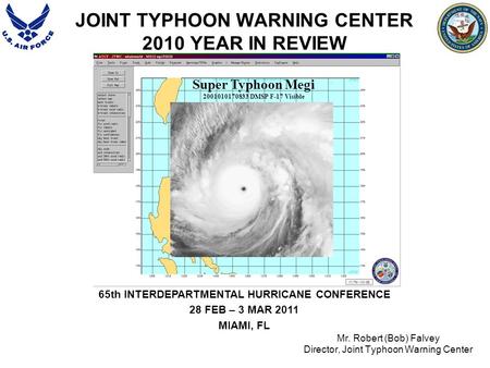 JOINT TYPHOON WARNING CENTER 2010 YEAR IN REVIEW Mr. Robert (Bob) Falvey Director, Joint Typhoon Warning Center 65th INTERDEPARTMENTAL HURRICANE CONFERENCE.