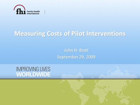 Outline How costing pilot interventions differs from costing services Phases of pilot interventions From phases to resources Converting resources into.