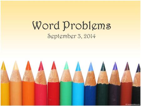 Word Problems September 3, 2014