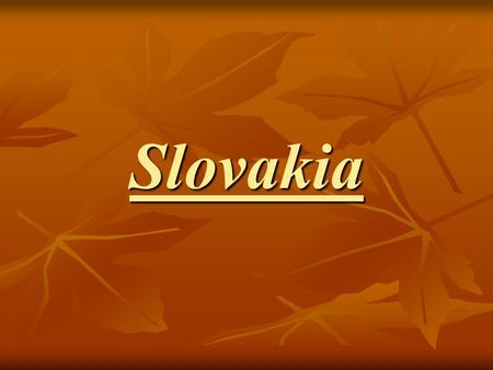 Slovakia. About Slovakia... Slovak republic come into being 1.1.1993 on territory former czechoslovakia. Slovak republic come into being 1.1.1993 on territory.