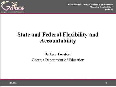 Richard Woods, Georgia’s School Superintendent “Educating Georgia’s Future” gadoe.org Richard Woods, Georgia’s School Superintendent “Educating Georgia’s.
