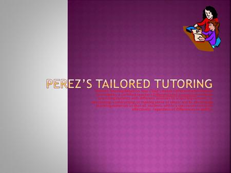 Tailored Tutoring Based on Your Child’s Needs (differentiated lessons provided by a certified teacher) Differentiated instruction involves providing students.