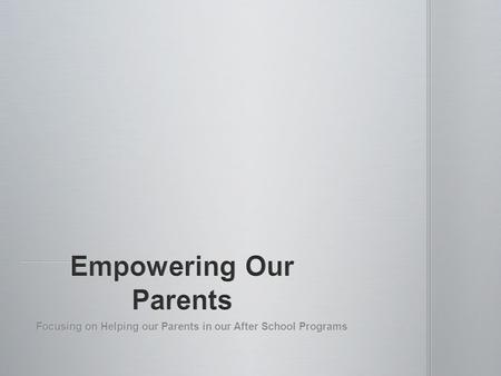 Focusing on Helping our Parents in our After School Programs.