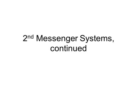 2 nd Messenger Systems, continued. Cyclic AMP production and degradation In resting cells, the cAMP level is so low (10- 8 M) that it does not bind the.