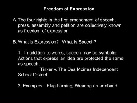 Freedom of Expression A.The four rights in the first amendment of speech, press, assembly and petition are collectively known as freedom of expression.