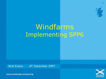 Windfarms Implementing SPP6 Nick Evans 6 th December 2007.