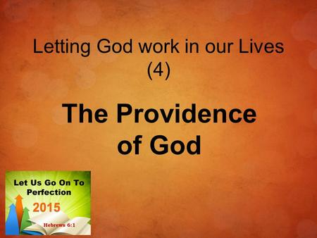 Letting God work in our Lives (4) The Providence of God.