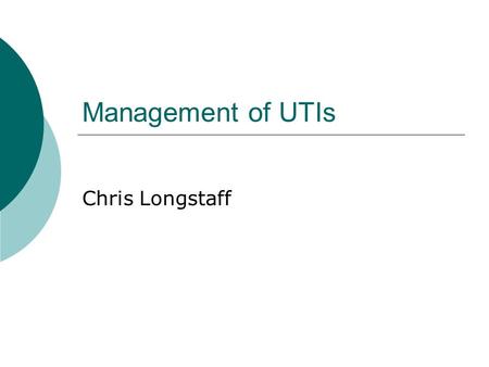 Management of UTIs Chris Longstaff. Adult Non-Pregnant Women.