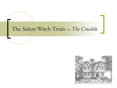 The Salem Witch Trials vs. The Crucible