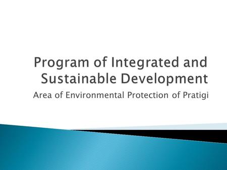 Area of Environmental Protection of Pratigi.  What it is: Innovative matrix of participatory governance promoting the human, social, environmental and.