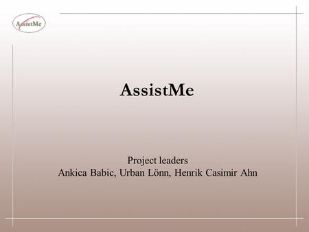 AssistMe Project leaders Ankica Babic, Urban Lönn, Henrik Casimir Ahn.