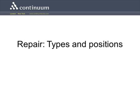 Repair: Types and positions. Types of repair Repair involves two important activities: –indicating that a repair is needed (repair initiation), and –making.