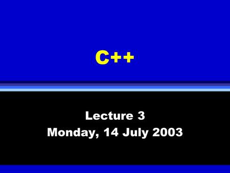 C++ Lecture 3 Monday, 14 July 2003. Arrays, Pointers, and Strings l Use of array in C++, multi- dimensional array, array argument passing l Pointers l.