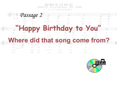 1 “Happy Birthday to You” Where did that song come from? Passage 2.