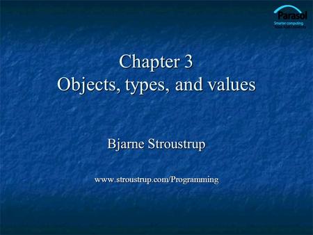 Chapter 3 Objects, types, and values Bjarne Stroustrup www.stroustrup.com/Programming.