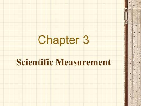 Chapter 3 Scientific Measurement Measurement In chemistry, #’s are either very small or very large 1 gram of hydrogen = 602,000,000,000,000,000,000,000.