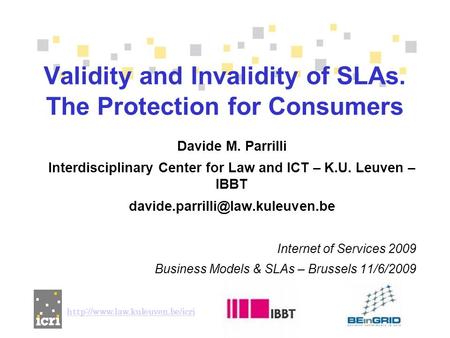 Davide M. Parrilli Interdisciplinary Center for Law and ICT – K.U. Leuven – IBBT Internet of Services 2009 Business Models.