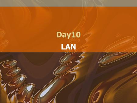 Day10 LAN. Why? Allow more than one machine to share –Resources –Internet connectivity –Information.