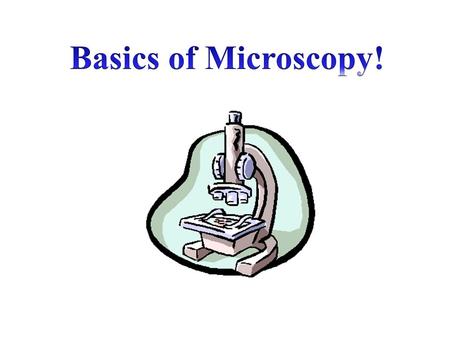 The First Microscopes Antony Van Leeuwenhoek (1632-1723), is given credit as the “Father of Microscopy”. He developed simple microscopes that used only.