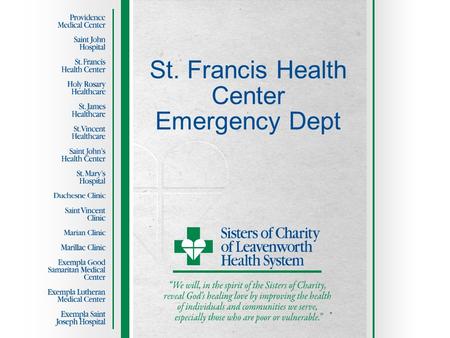 St. Francis Health Center Emergency Dept. 2 Emergency Department  24 hour ED -22 bed capacity  Occupational Medicine/Fast Track -8 bed capacity -Occupational.