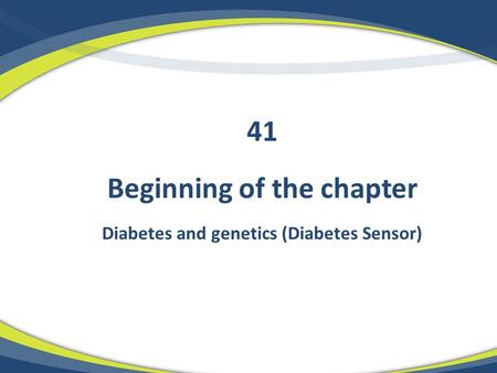 Beginning of the chapter Diabetes and genetics (Diabetes Sensor) 41.