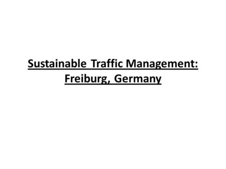 Sustainable Traffic Management: Freiburg, Germany