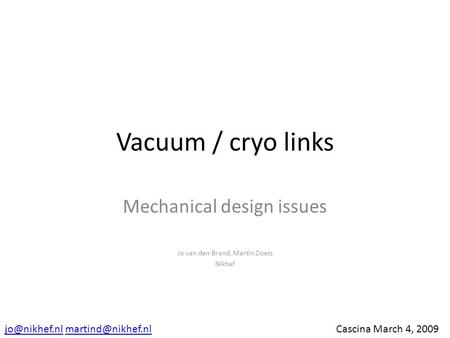 Vacuum / cryo links Mechanical design issues Jo van den Brand, Martin Doets Nikhef  Cascina March 4,