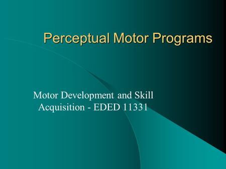 Perceptual Motor Programs