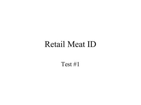 Retail Meat ID Test #1. 1 2 3 4 5 6 7 8 9.