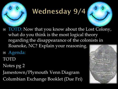 Wednesday 9/4 TOTD: Now that you know about the Lost Colony, what do you think is the most logical theory regarding the disappearance of the colonists.