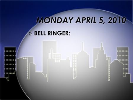 MONDAY APRIL 5, 2010 » BELL RINGER:. GILDED AGE THE URBAN LIFE » During the late 1800s a new class of wealthy city-dwellers emerged. » Most made their.