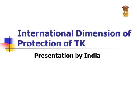 International Dimension of Protection of TK Presentation by India.