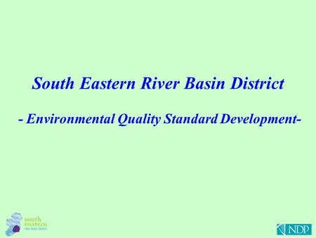 South Eastern River Basin District - Environmental Quality Standard Development-