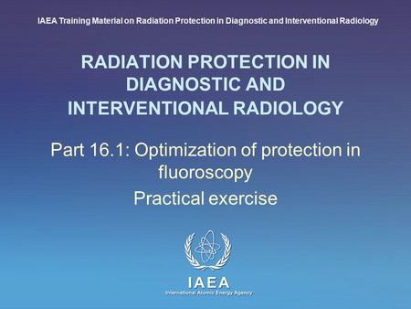 RADIATION PROTECTION IN DIAGNOSTIC AND INTERVENTIONAL RADIOLOGY