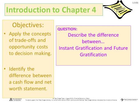 2.1.3.G1 © Take Charge Today – August 2013 – Financial Decisions – Slide 1 Funded by a grant from Take Charge America, Inc. to the Norton School of Family.