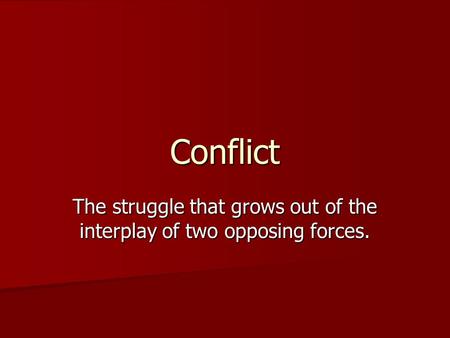 The struggle that grows out of the interplay of two opposing forces.