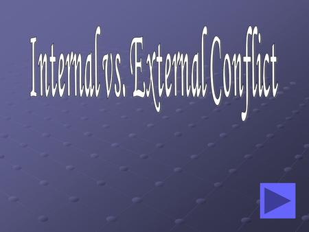 Internal Conflict Definition: A struggle that takes place in a character's mind is called internal conflict.