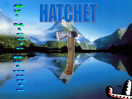 HATCHET By: Nicole Belmonte.